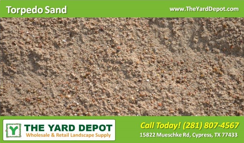 Sand & Gravel Supplier - Torpedo Sand - TheYardDepot - Wholesale Landscape Supplier Cypress - Retail Landscape Supplier Cypress 15822 Mueschke Rd Cypress TX